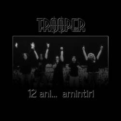 Trooper (ROU) : 12 Ani - Amintiri